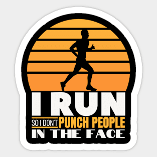 I Run so I don't Punch people in the Face - Funny Runner Gift Sticker